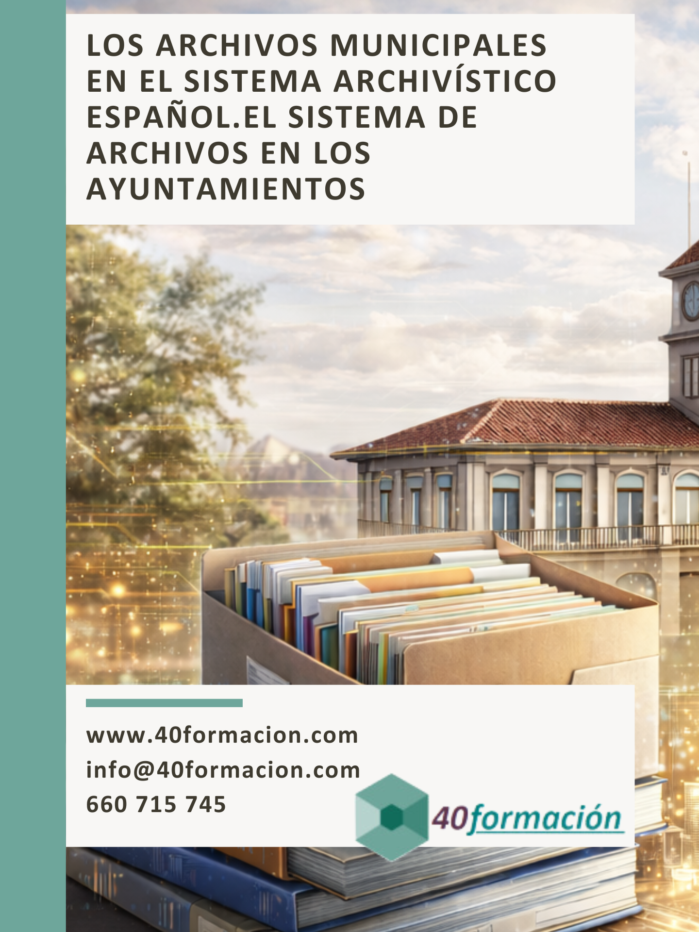 LOS ARCHIVOS MUNICIPALES EN EL SISTEMA ARCHIVÍSTICO ESPAÑOL. EL SISTEMA DE ARCHIVOS EN LOS AYUNTAMIENTOS